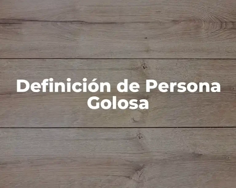 Definición de Persona Golosa