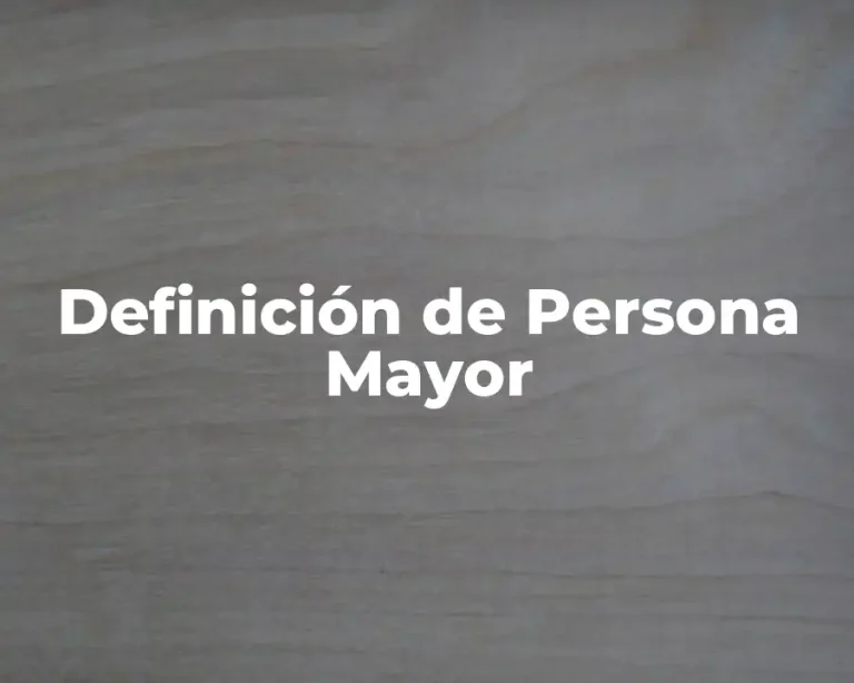 Definición de Persona Mayor