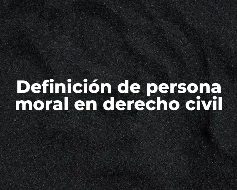 Definición de persona moral en derecho civil