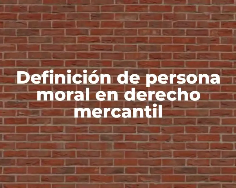 Definición de persona moral en derecho mercantil