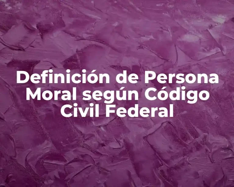 Definición de Persona Moral según Código Civil Federal