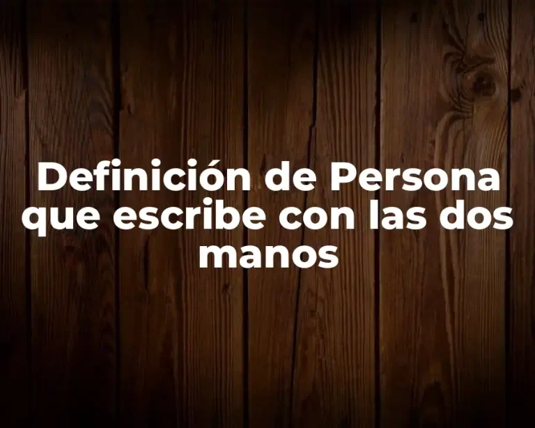 Definición de Persona que escribe con las dos manos