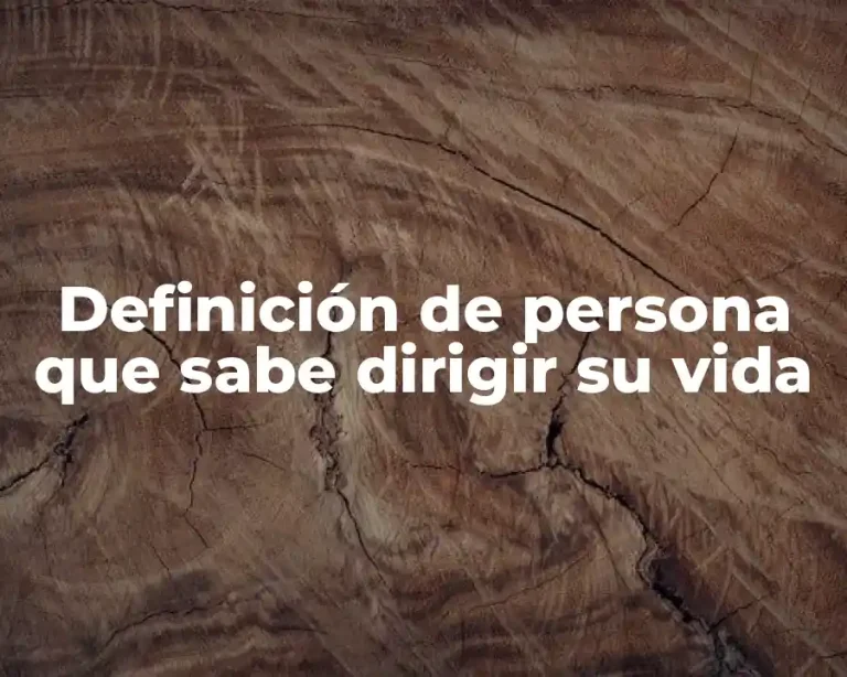 Definición de persona que sabe dirigir su vida
