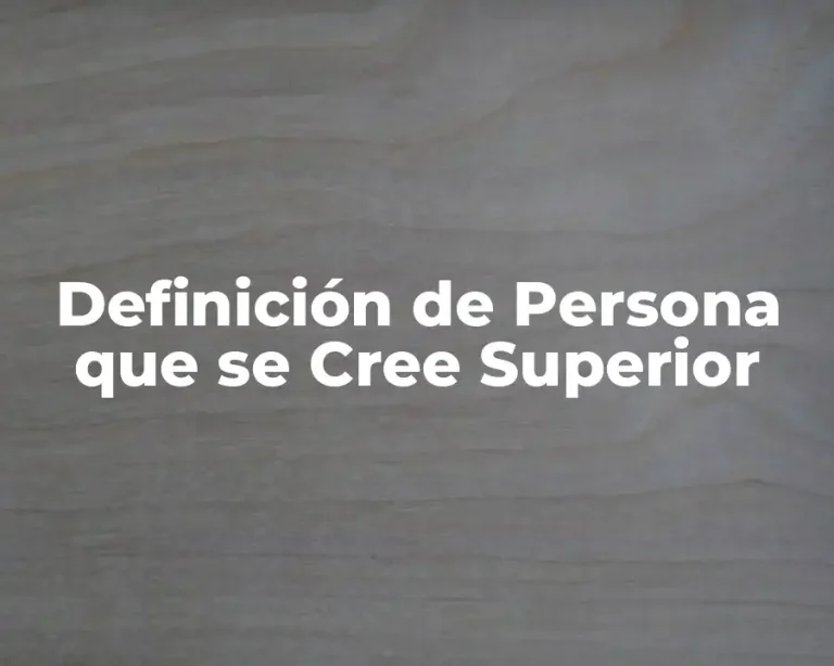 Definición de Persona que se Cree Superior