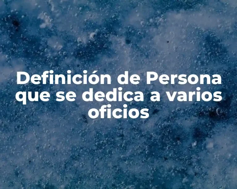 Definición de Persona que se dedica a varios oficios