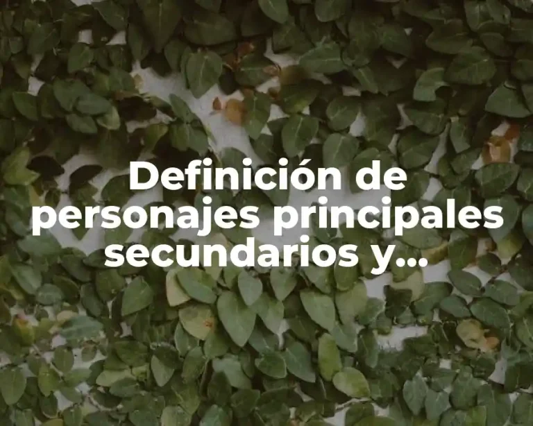 Definición de personajes principales secundarios y ambientales