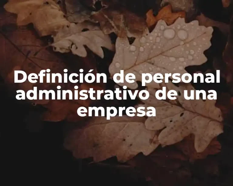 Definición de personal administrativo de una empresa