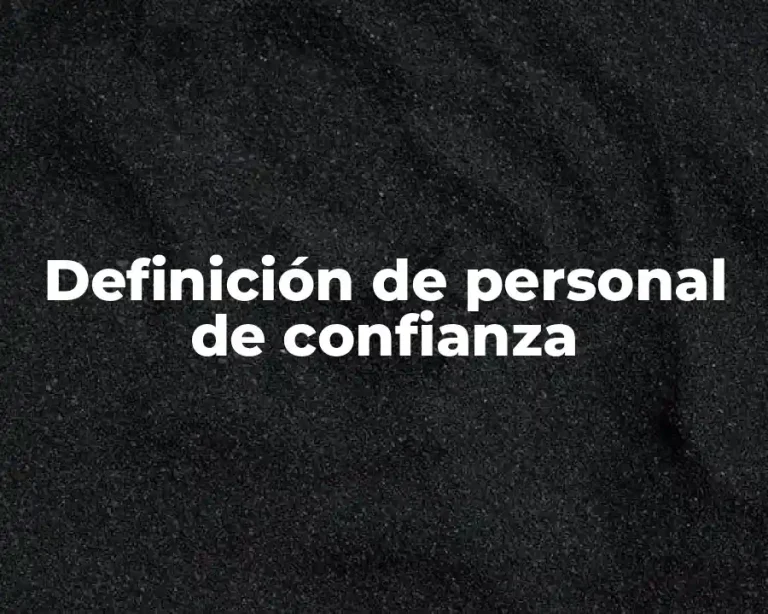 Definición de personal de confianza