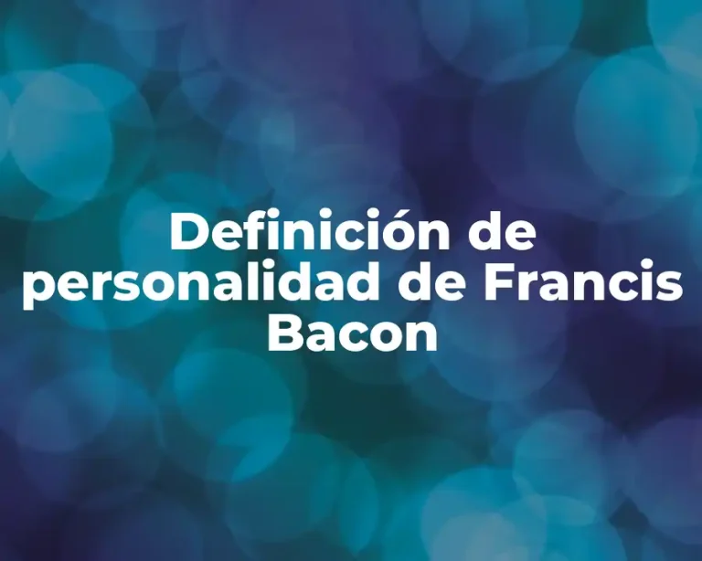 Definición de personalidad de Francis Bacon