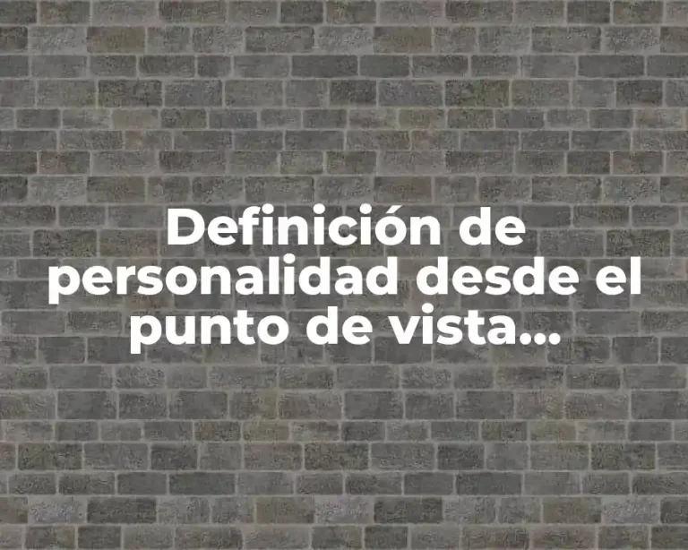 Definición de personalidad desde el punto de vista psicológico