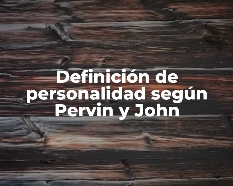 Definición de personalidad según Pervin y John