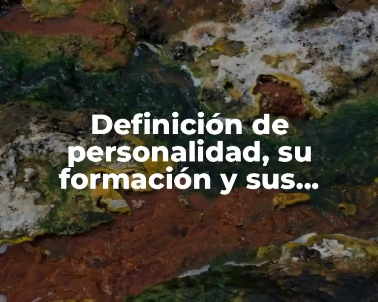 Definición de personalidad, su formación y sus características