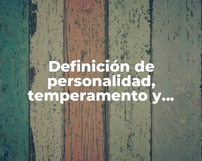 Definición de personalidad, temperamento y carácter