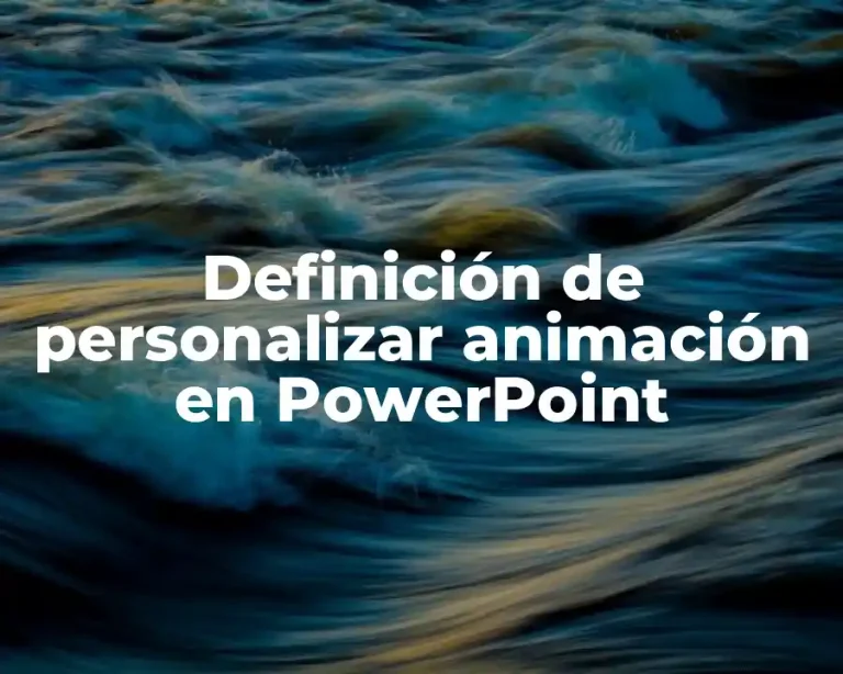 Definición de personalizar animación en PowerPoint