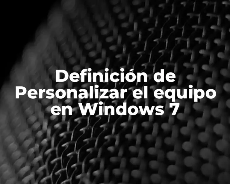 Definición de Personalizar el equipo en Windows 7