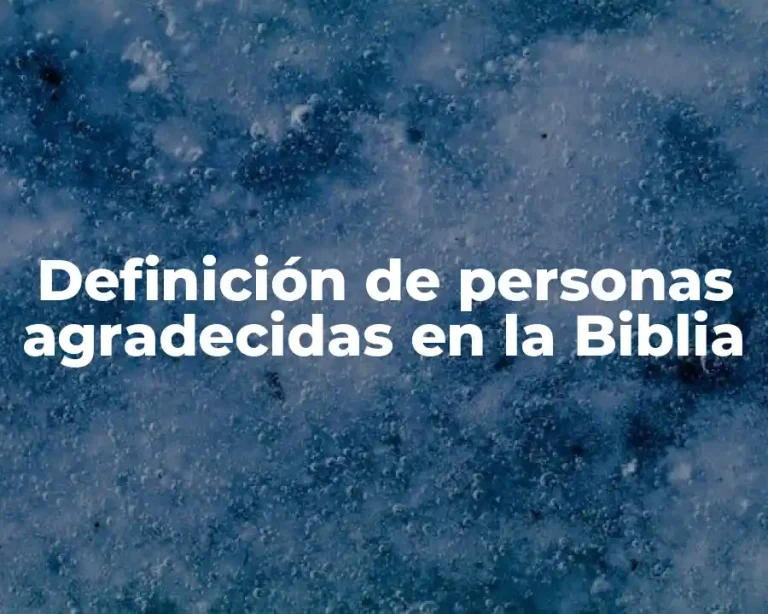 Definición de personas agradecidas en la Biblia