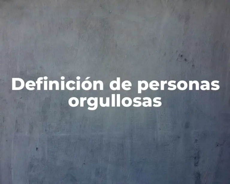 Definición de personas orgullosas