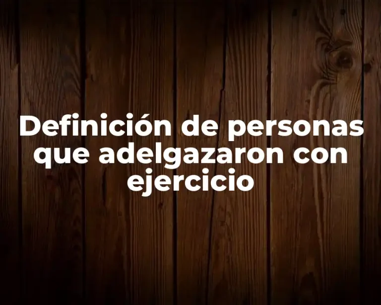 Definición de personas que adelgazaron con ejercicio