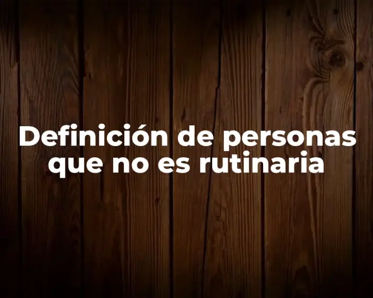 Definición de personas que no es rutinaria