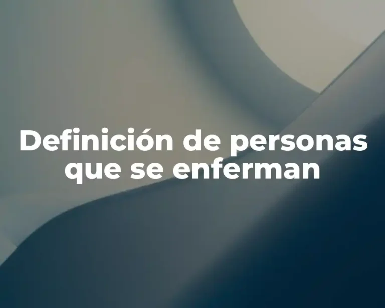Definición de personas que se enferman