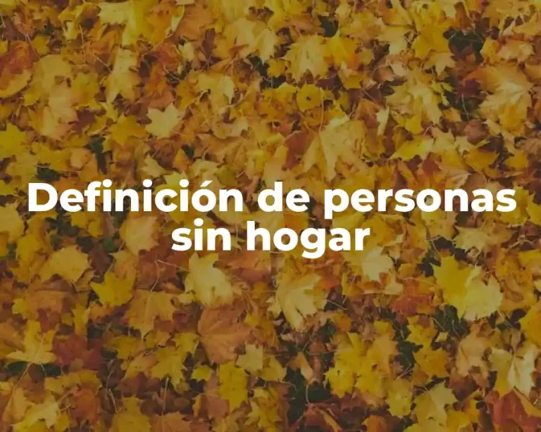 Definición de personas sin hogar