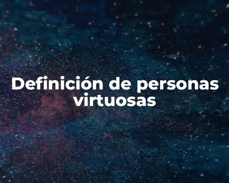Definición de personas virtuosas