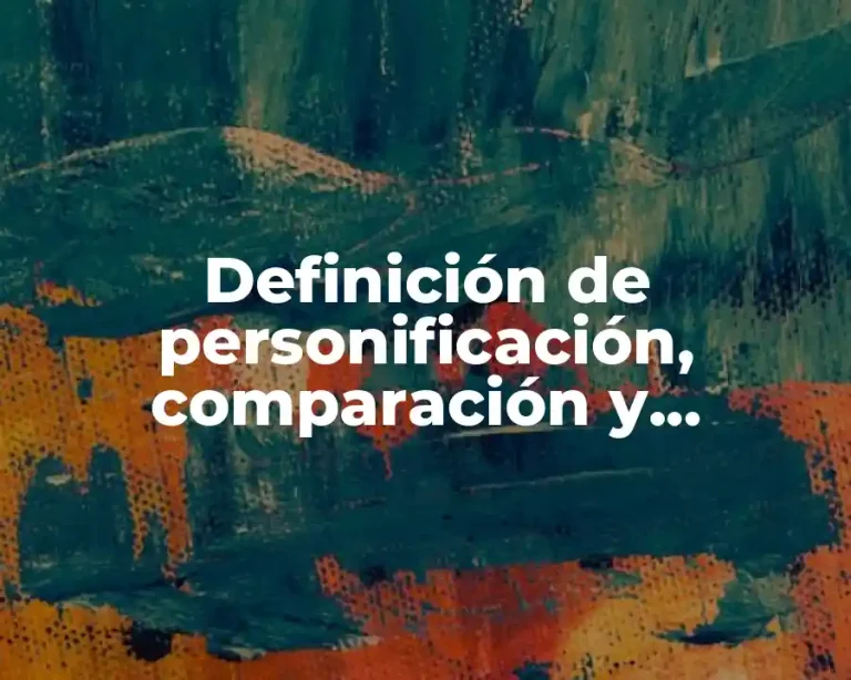 Definición de personificación, comparación y hiperbole
