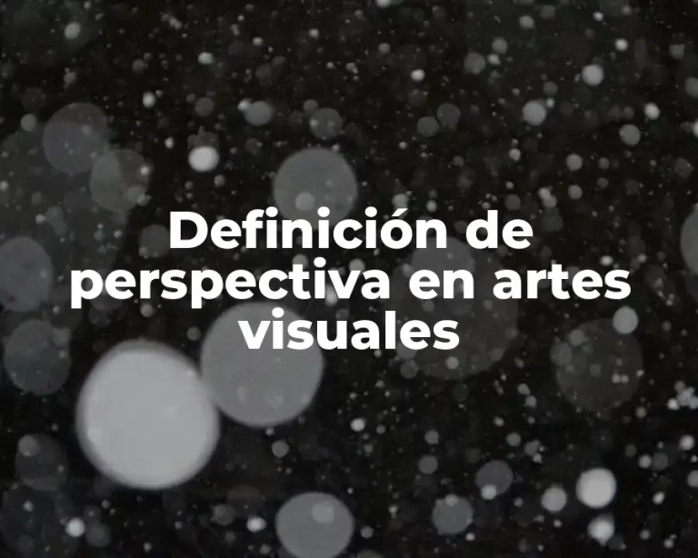 Definición de perspectiva en artes visuales