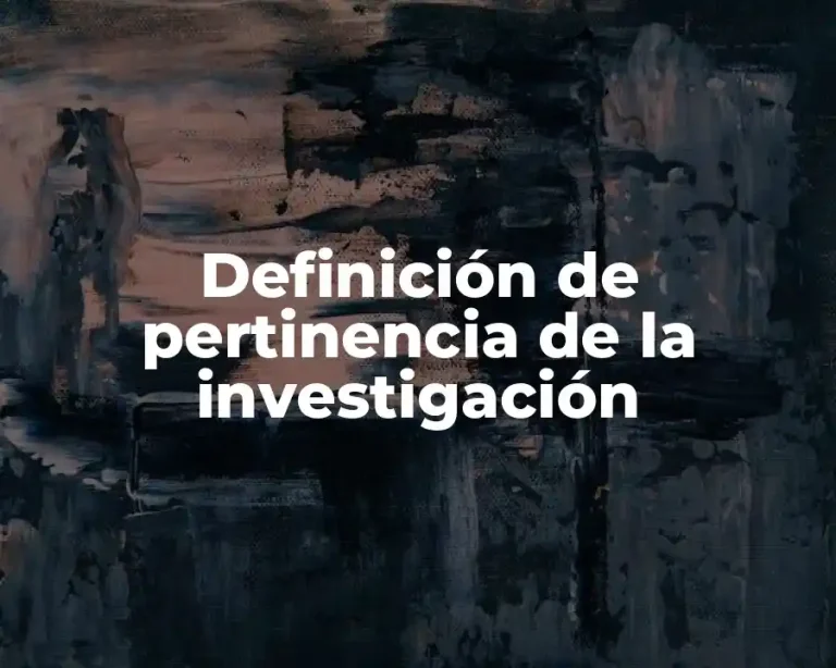 Definición de pertinencia de la investigación