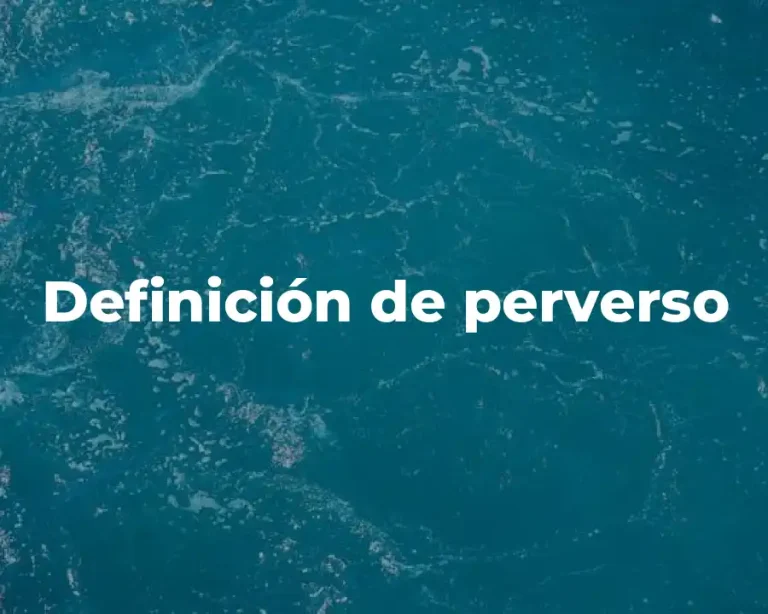 Definición de perverso