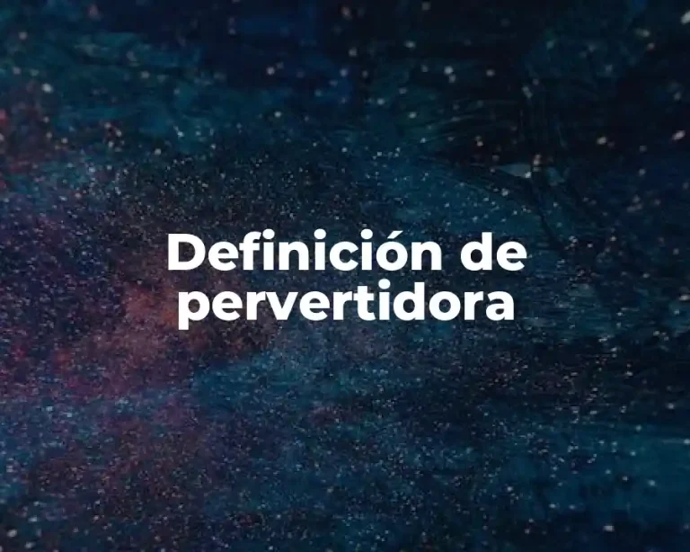 Definición de pervertidora