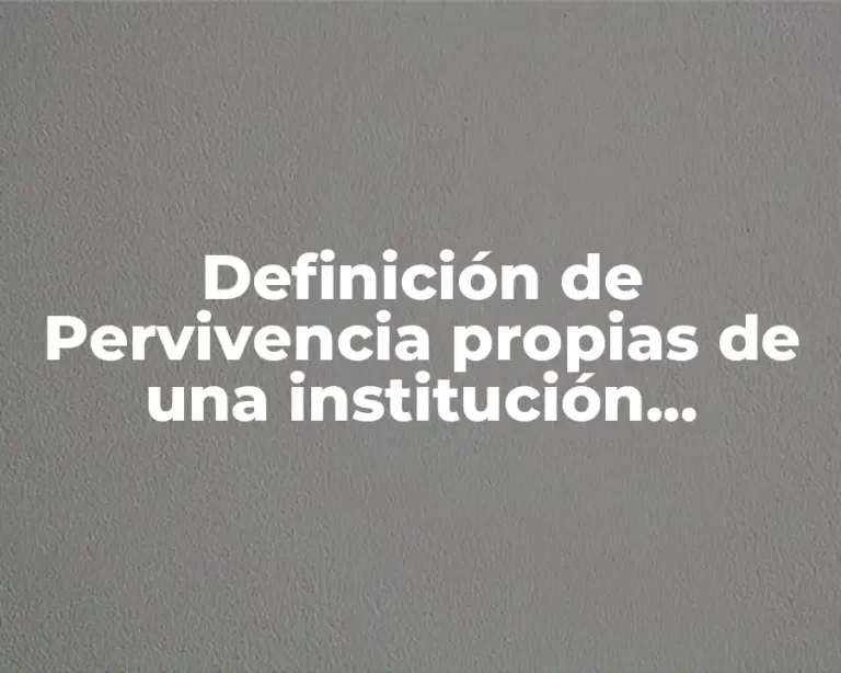 Definición de Pervivencia propias de una institución tradicional