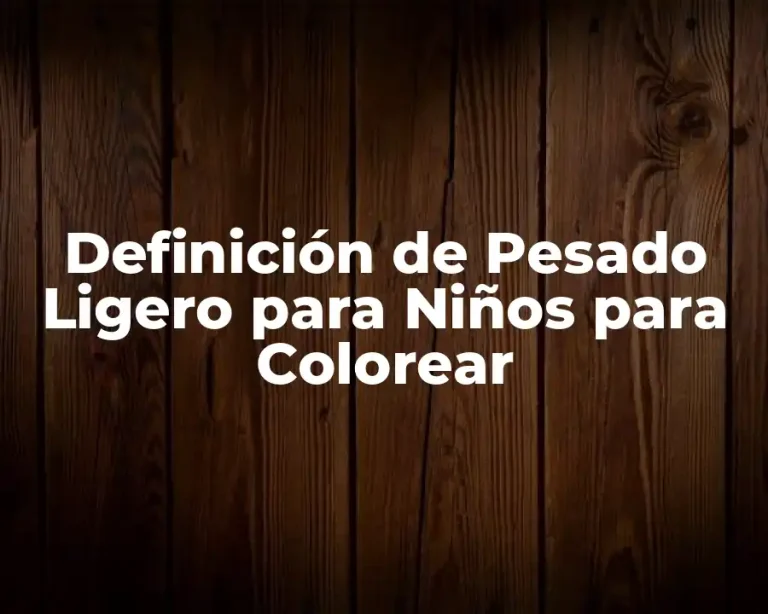 Definición de Pesado Ligero para Niños para Colorear