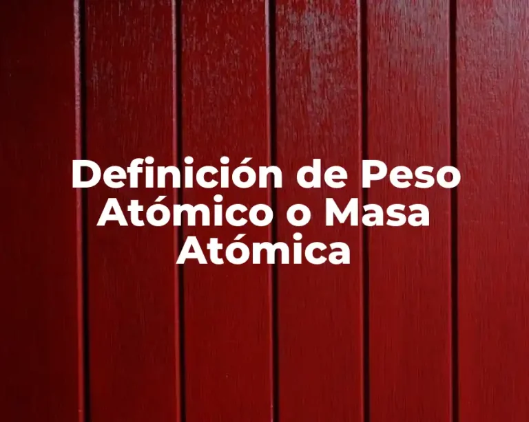 Definición de Peso Atómico o Masa Atómica