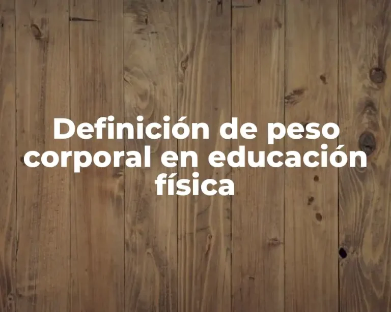 Definición de peso corporal en educación física