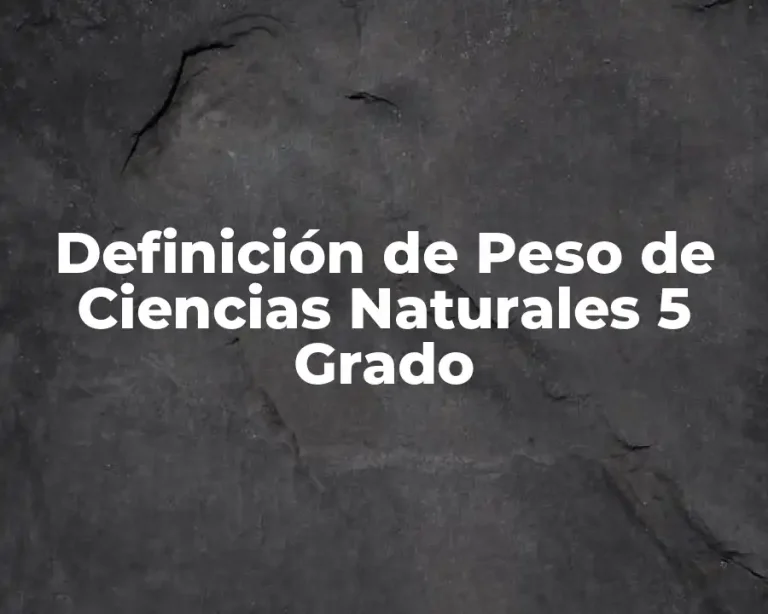 Definición de Peso de Ciencias Naturales 5 Grado