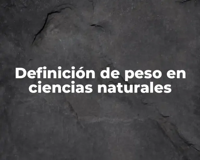 Definición de peso en ciencias naturales