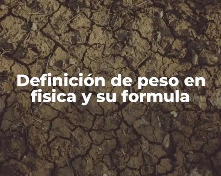 Definición de peso en fisica y su formula