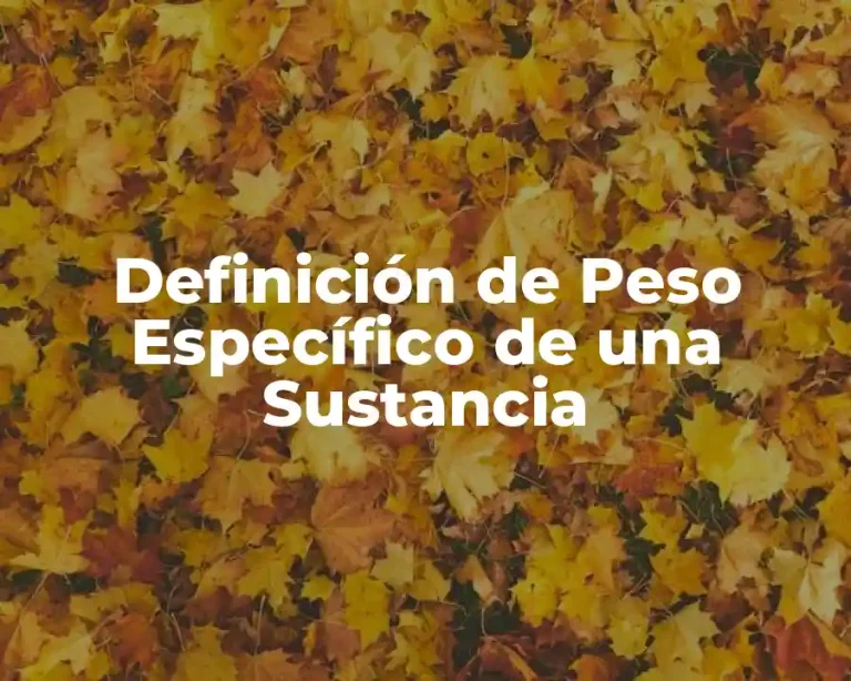 Definición de Peso Específico de una Sustancia