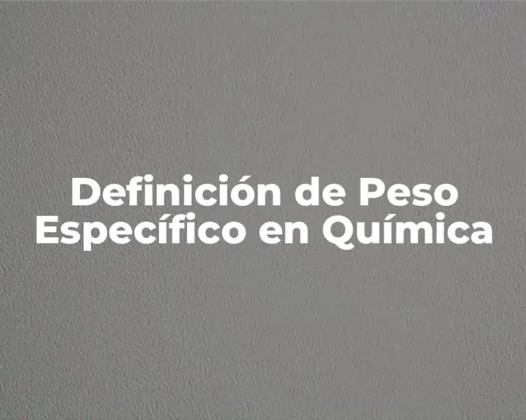 Definición de Peso Específico en Química