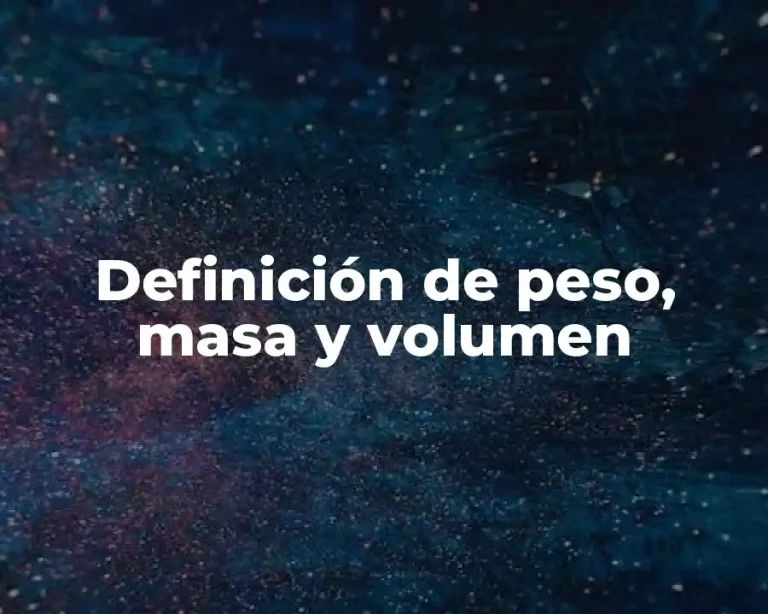Definición de peso, masa y volumen
