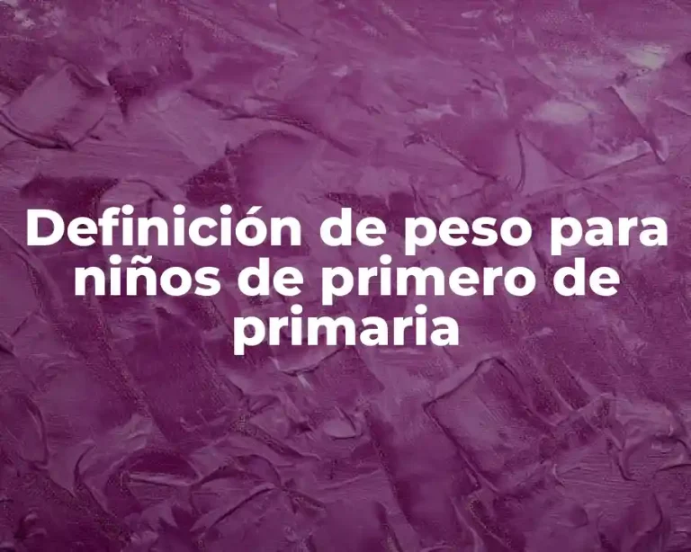 Definición de peso para niños de primero de primaria