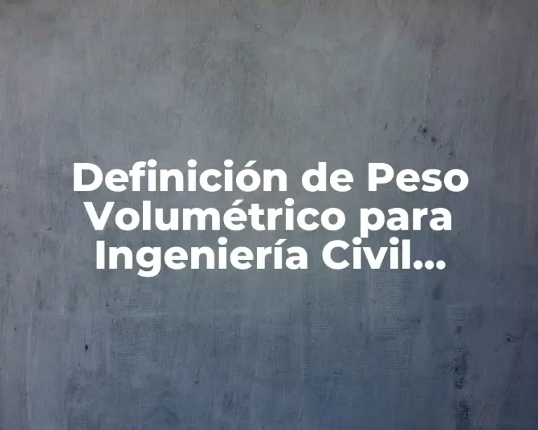 Definición de Peso Volumétrico para Ingeniería Civil concreto