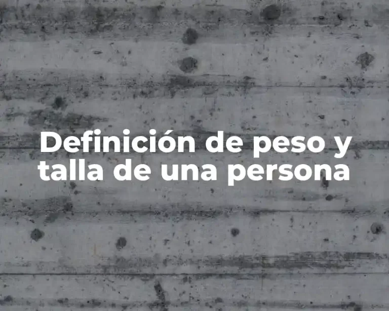 Definición de peso y talla de una persona