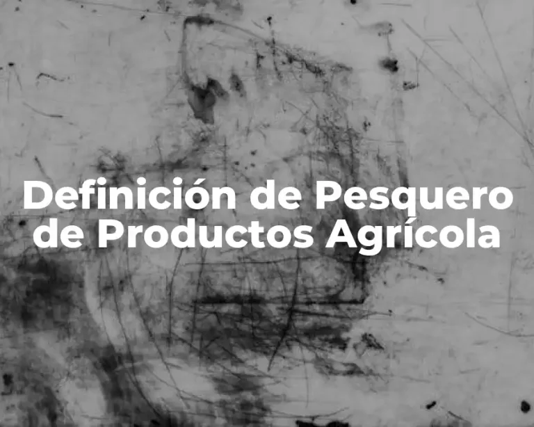 Definición de Pesquero de Productos Agrícola