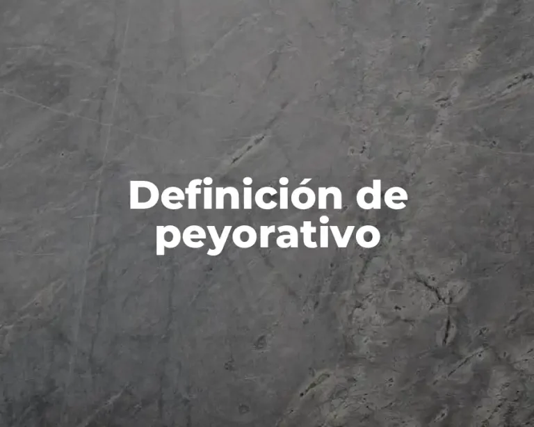 Definición de peyorativo