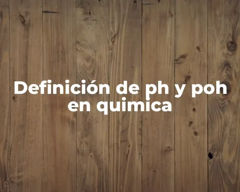 Definición de ph y poh en quimica