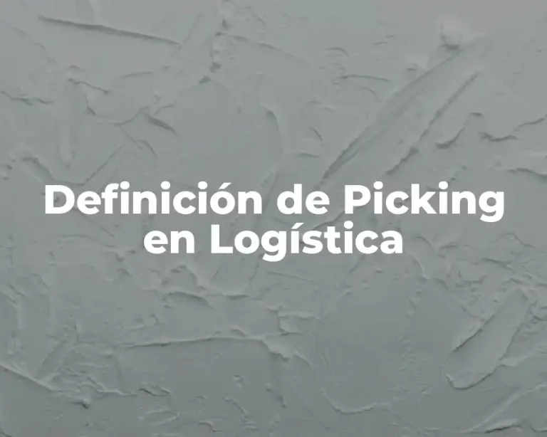 Definición de Picking en Logística