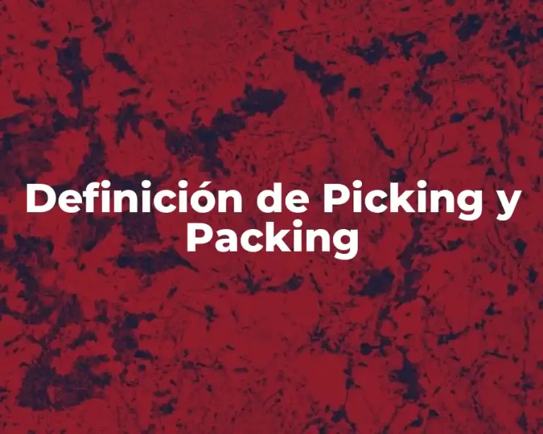 Definición de Picking y Packing