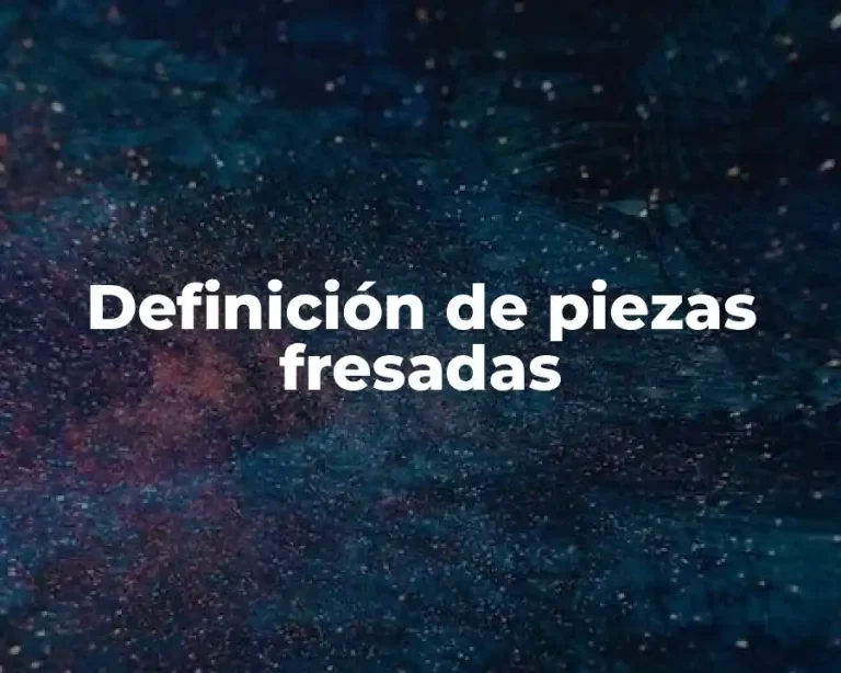 Definición de piezas fresadas